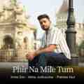Phir Na Mile Tum