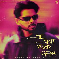 Je Jatt Vigad Geya - Arjan Dhillon