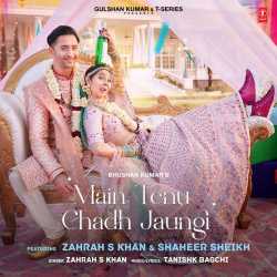 Main Tenu Chadh Jaungi - Zahrah S Khan