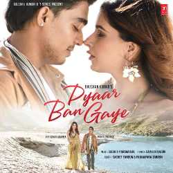 Pyaar Ban Gaye - Sachet Tandon