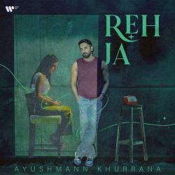 Reh Ja - Ayushmann Khurrana