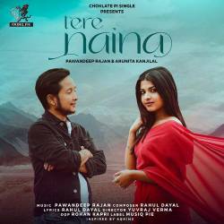 Tere Naina - PawanDeep Rajan