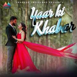Yaar Ki Khabar - Dev Negi